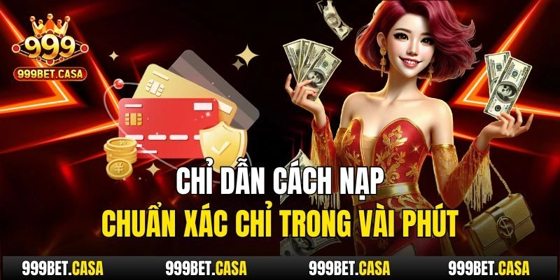 Chỉ dẫn cách nạp chuẩn xác chỉ trong vài phút