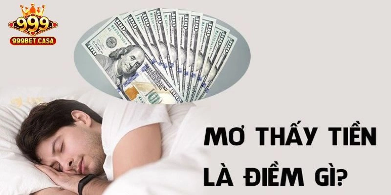 Giải nghĩa các trường hợp giấc mơ thấy tiền phổ biến