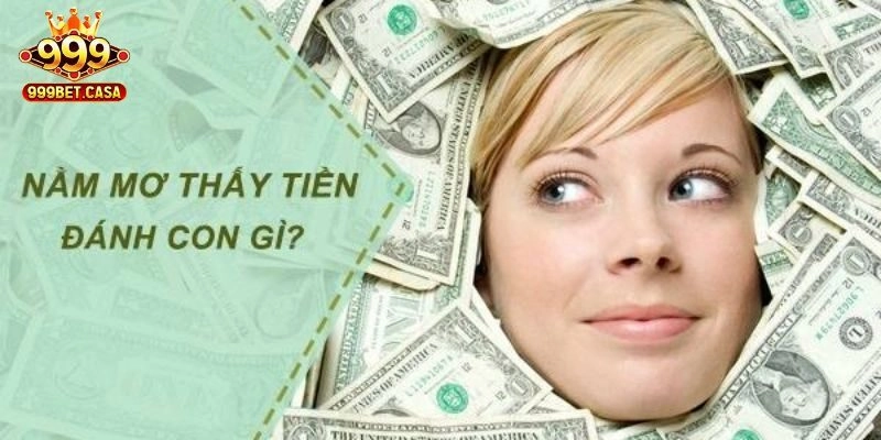 Mơ Thấy Tiền Thuộc Điềm Lành Hay Dữ? Khám Phá Cùng 999bet